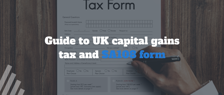Guide to UK Capital Gains Tax and SA108 Form